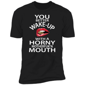 Wake up with a Horny Mouth Von Rebel with White script Short Sleeve T-Shirt