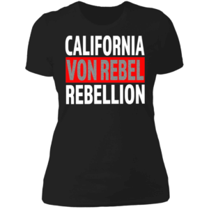 CALIFORNIA REBELLION Von Rebel with White script Ladies' T-Shirt