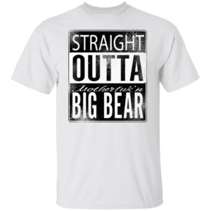 STR8 OUTTA BIG BEAR Von Rebel with Red script T-Shirt